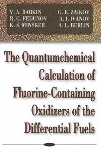 bokomslag Quantumchemical Calculation of Flourine-Containing Oxidizers of the Differential Fuels