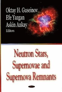 bokomslag Neutron Stars, Supernovae & Supernova Remnants
