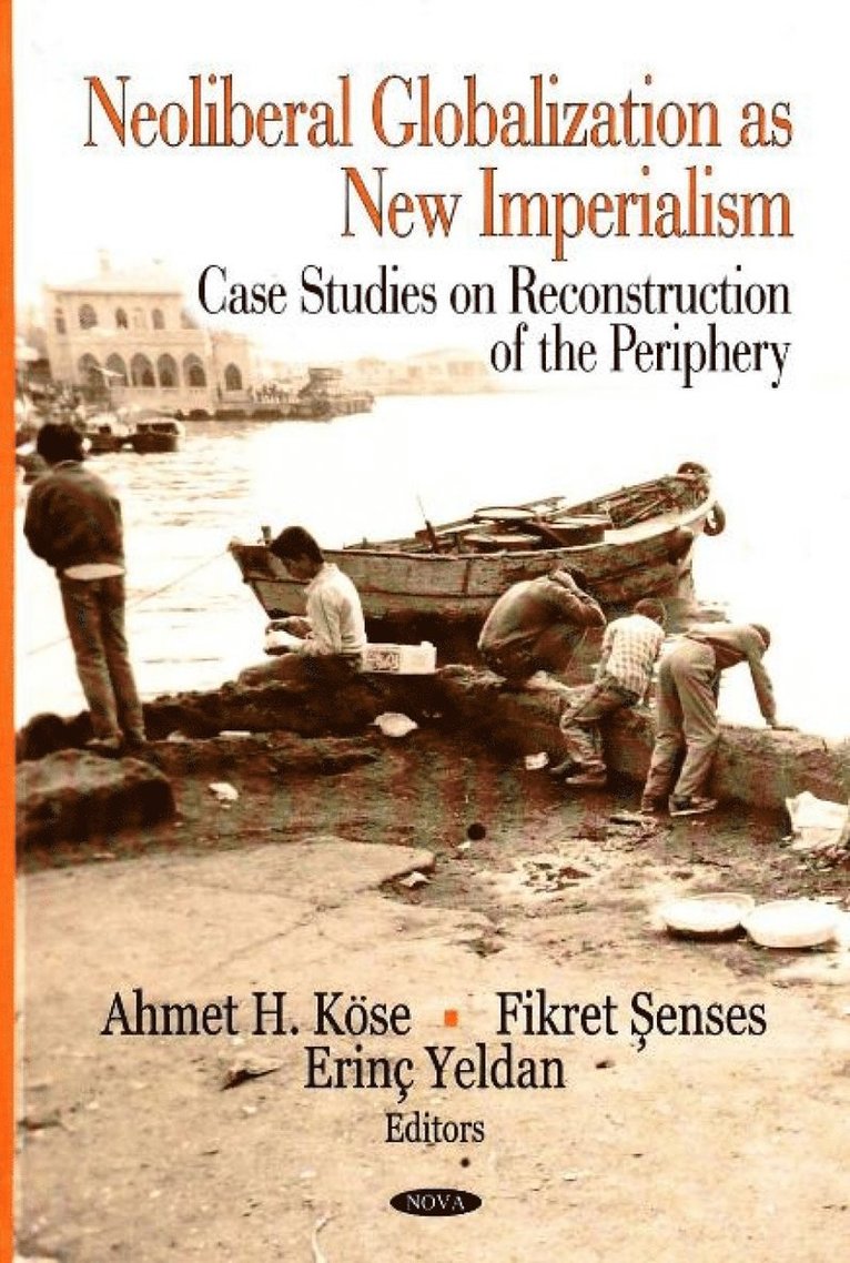 Ahmet H Köse, Fikret Senses, Erinç Yeldan, Ahmet H Kose, Erinc Yeldan - Neoliberal Globalization as New Imperialism, Inbunden