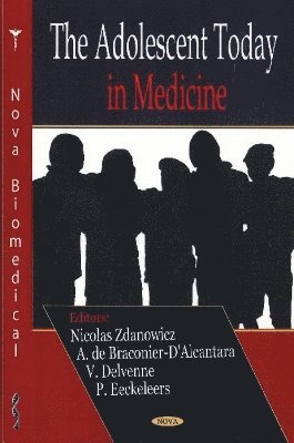 Nicolas Zdanowicz, Ann de Braconier-d'Alcantara, V Delvenne, V Dubois, P Eeckeleers, Ch Reynaert, P Schepens - Adolescent Today in Medicine, Inbunden
