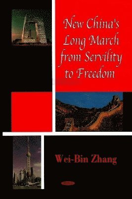 bokomslag New China's Long March from Servility to Freedom
