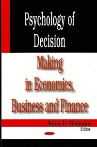 bokomslag Psychology of Decision Making in Economics, Business & Finance