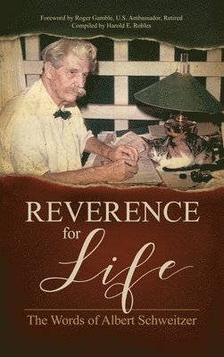 Albert Schweitzer - Reverence for Life, Inbunden