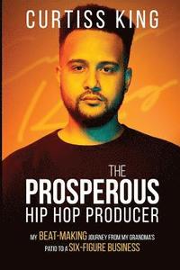 bokomslag The Prosperous Hip Hop Producer