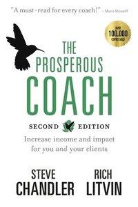bokomslag The Prosperous Coach (Expanded Second Edition): Increase Income and Impact for You and Your Clients