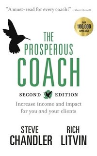 bokomslag The Prosperous Coach (Expanded Second Edition): Increase Income and Impact for You and Your Clients
