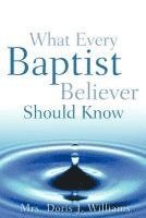 bokomslag What Every Baptist Believer Should Know