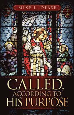 Mike L Dease, Mike L. Dease, L Dease, Mike - Called, According to His Purpose, Häftad