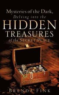 bokomslag Mysteries of the Dark, Delving Into The Hidden Treasures Of The Secret Place