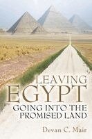 Devan C Mair - Leaving Egypt Going Into the Promised Land, Häftad