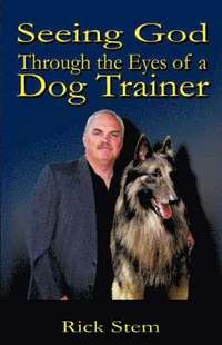 bokomslag Seeing God Through the Eyes of a Dog Trainer