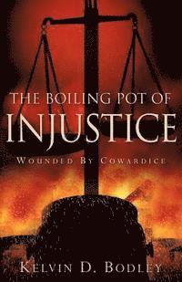 bokomslag The Boiling Pot of Injustice