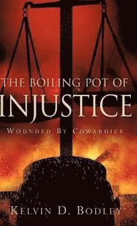 The Boiling Pot of Injustice 1