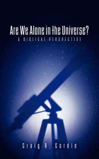 bokomslag Are We Alone in the Universe? a Biblical Perspective