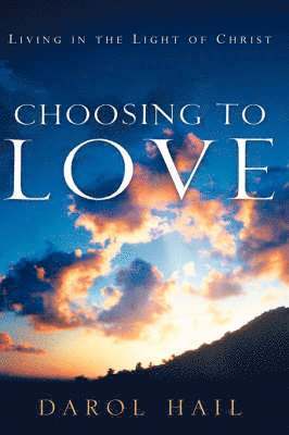 Darol Hail - Choosing to Love, Inbunden