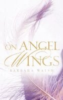 Barbara Walsh - On Angel Wings, Häftad