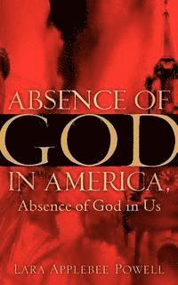 bokomslag Absence of God in America, Absence of God In Us