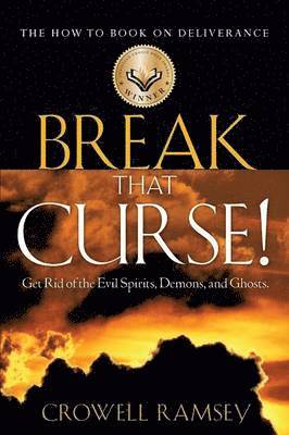 bokomslag Break That Curse! Get Rid of the Evil Spirits, Demons, and Ghost.