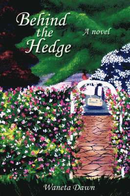 Waneta Dawn - Behind the Hedge, Inbunden