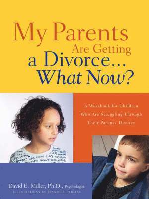 David E Miller, David E. Miller, E Miller, David - My Parents Are Getting A Divorce...What Now?, Häftad