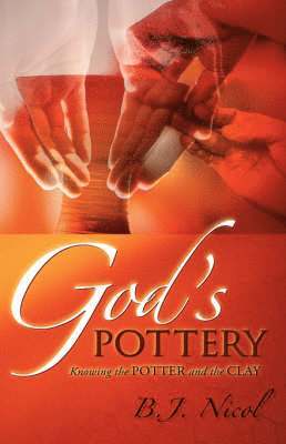 B J Nicol - God's Pottery, Inbunden