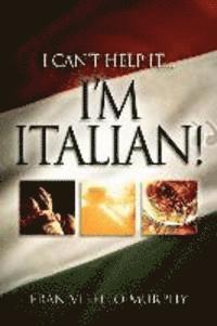 bokomslag 'I Can't Help It..I'M ITALIAN!'