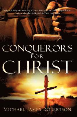 Michael James Robertson - Conquerors For Christ, Inbunden