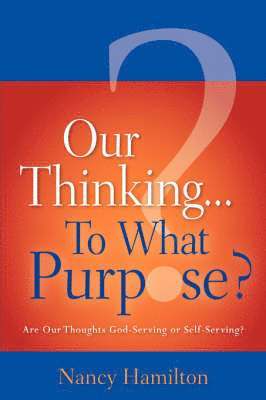 Our Thinking...To What Purpose? 1