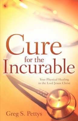 Greg S Pettys, Greg S. Pettys, S Pettys, Greg - Cure for the Incurable, Häftad