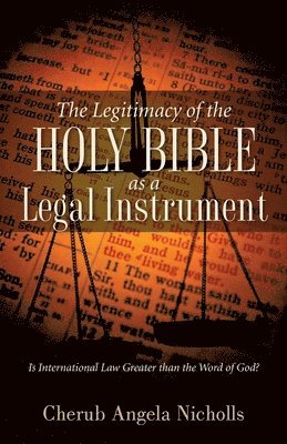 Cherub Angela Nicholls - Legitimacy of the Holy Bible as a Legal Instrument, Häftad