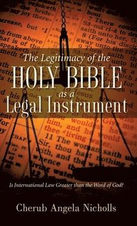 bokomslag The Legitimacy of the Holy Bible as a Legal Instrument