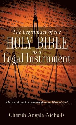 bokomslag The Legitimacy of the Holy Bible as a Legal Instrument