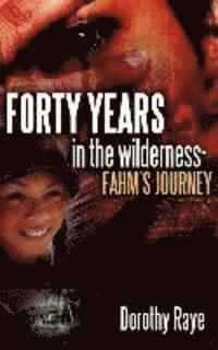 bokomslag Forty Years in the Wilderness-Fahm's Journey