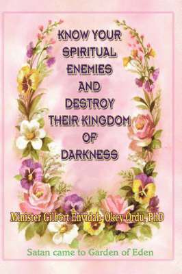 Know Your Spiritual Enemies and Destroy Their Kingdom of Darkness 1