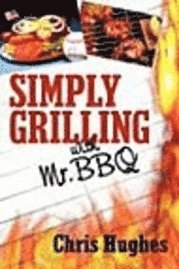 Simply Grilling with Mr. BBQ