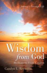 bokomslag Wisdom From God-Meditations From Carolyn