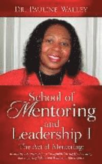 bokomslag School of Mentoring and Leadership I/ The Act of Mentoring