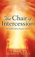 Adrienne Miller - Chair Of Intercession, Häftad