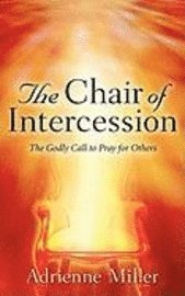 Adrienne Miller - Chair Of Intercession, Häftad. Tillgänglighet: Lägg i varukorg