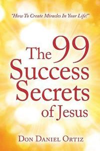 bokomslag The 99 Success Secrets of Jesus