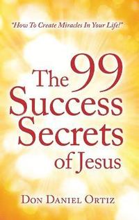 bokomslag The 99 Success Secrets of Jesus