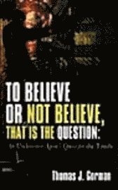 To Believe or Not Believe, That Is the Question 1