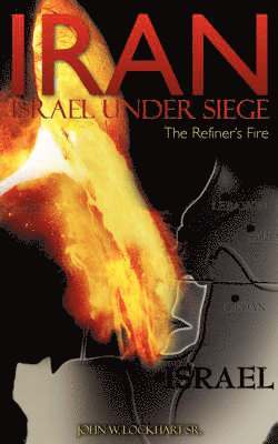 bokomslag IRAN Israel under Siege/The Refiner's Fire