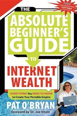 The Absolute Beginner's Guide to Internet Wealth 1