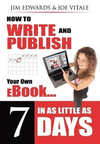 bokomslag How to Write and Publish Your Own eBook in as Little as 7 Days