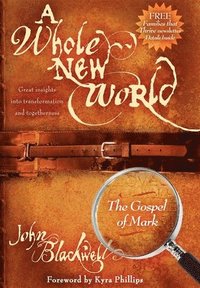 bokomslag A Whole New World: The Gospel of Mark