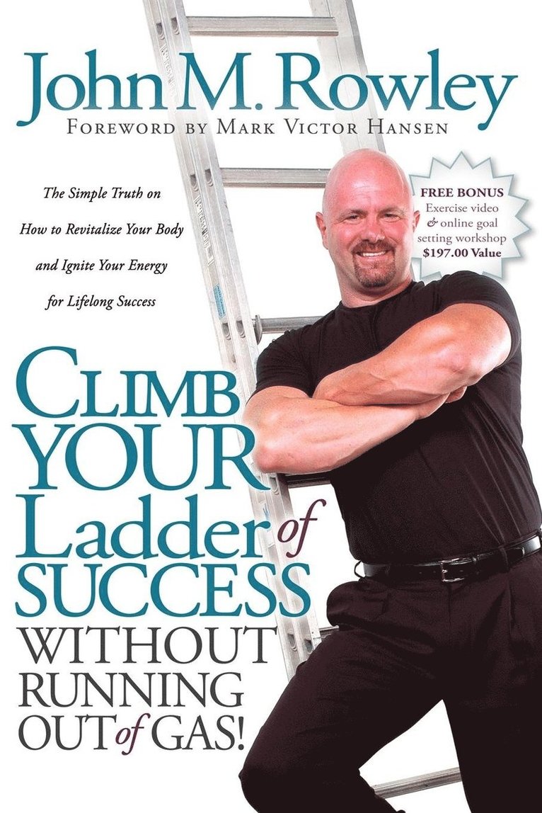 John M Rowley, John M. Rowley - Climb Your Ladder of Success Without Running Out of Gas!, Häftad