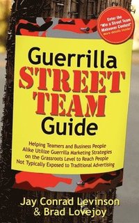 bokomslag Guerrilla Street Team Guide: Helping Teamers and Business People Alike Utilize Guerrilla Marketing Strategies on the Grassroots Level to Reach People