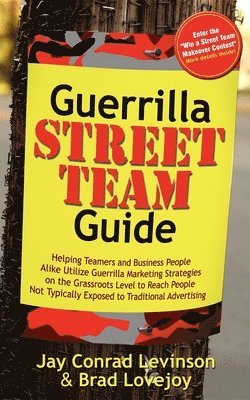 bokomslag Guerrilla Street Team Guide: Helping Teamers and Business People Alike Utilize Guerrilla Marketing Strategies on the Grassroots Level to Reach People