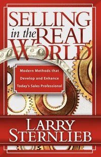 bokomslag Selling in the Real World: Modern Methods That Develop and Enhance Today's Sales Professional